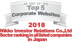 AS ONE OF THE Top 5 Corporate Websites 2018 Nikko Investor Relations Co.,Ltd. Sector ranking in all listed companies in Japan
