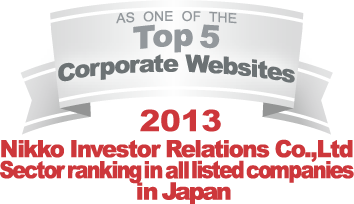 AS ONE OF THE Top 5 Corporate Websites 2013 Nikko Investor Relations Co.,Ltd. Sector ranking in all listed companies in Japan